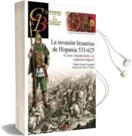Descargar AudioLibro La Invasion Bizantina de Hispania 533-625 de Daniel Gomez Aragones año 2013