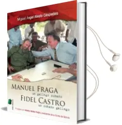 Descargar AudioLibro Manuel Fraga, un Gallego Cubano, Fidel Castro, un Cubano Gallego de Miguel Angel Alvelo Cespedes año 2013