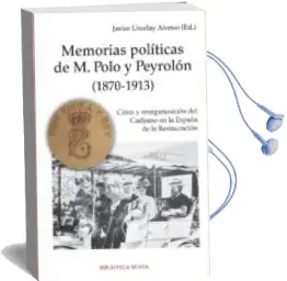 Descargar AudioLibro Memorias Politicas de m. Polo y Peyrolon (1870-1913) de Javier Urcelay Alonso año 2013