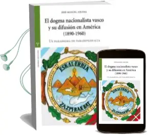 Descargar AudioLibro El Dogma Nacionalista Vasco y su Difusion en America (1890-1960) de Jose Manuel Azcona Pastor año 2013