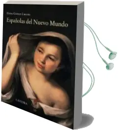 Descargar AudioLibro Españolas del Nuevo Mundo: Ensayos Biograficos, Siglos Xvi-Xvii de Eloisa Gomez Lucena año 2013