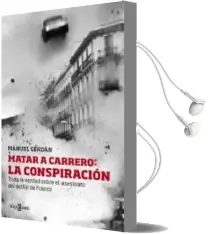 Descargar AudioLibro Matar a Carrero: La Conspiracion de Manuel Cerdan año 2013
