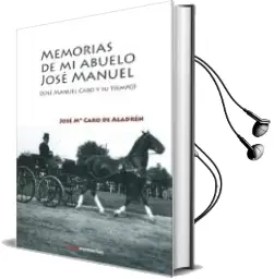 Descargar AudioLibro Memorias de mi Abuelo Jose Manuel de Jose Maria Caro De Aladren año 2013