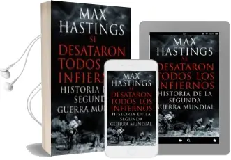 Descargar AudioLibro Se Desataron Todos los Infiernos de Max Hastings año 2013