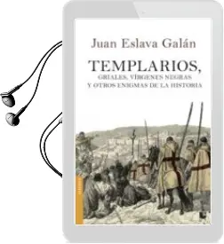 Descargar AudioLibro Templarios, Griales, Virgenes Negras y Otros Enigmas de la Histor ia de Juan Eslava Galan año 2013