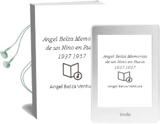 Descargar AudioLibro Ángel Belza: Memorias de un Niño en Rusia 1937-1957 de Angel Belza Ventura año 2013