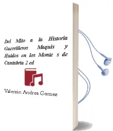 Descargar AudioLibro Del Mito a la Historia: Guerrilleros,Maquis y Huidos en los Monte s de Cantabria (2ª Ed.) de Valentín Andrés Gómez año 2013