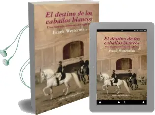 Descargar AudioLibro El Destino de los Caballos Blancos: Una Historia Diferente del si glo xx de Frank Westerman año 2013