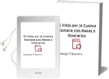 Descargar AudioLibro El Viaje por la Cuenca Romana: Con Mapas e Itinerarios de Santiago Palomero año 2013