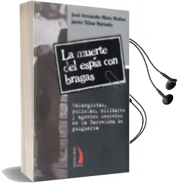 Descargar AudioLibro La Muerte del Espia con Bragas: Falangistas, Policias, Militares y Agentes Secretos en la Barcelona de Posguerra de Javier Tebar Hurtado año 2013