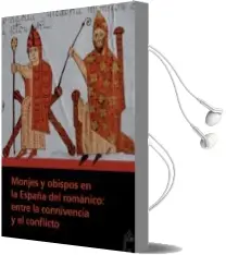 Descargar AudioLibro Monjes y Obispos en la España del Romanico: Entre la Connivencia y el Conflicto de Varios Autores año 2013