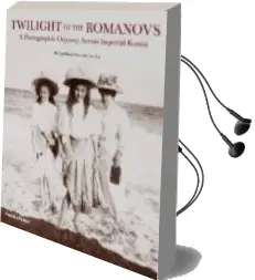 Descargar AudioLibro Twilight of the Romanovs: A Photographic Odyssey Across Imperial Russia de Philip Bloom año 2013