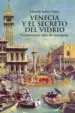 AudioLibro Venecia y el Secreto del Vidrio: Cuatrocientos Años de Monopolio de Eduardo Juarez Valero