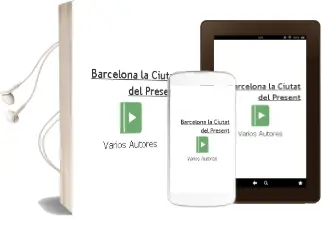 Descargar AudioLibro Barcelona. la Ciutat del Present de Varios Autores año 2013