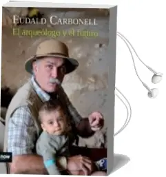 Descargar AudioLibro El Arqueologo y el Futuro de Eudald Carbonell I Roura año 2013