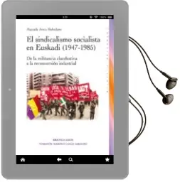 Descargar AudioLibro El Sindicalismo Socialista en Euskadi (1947-1985) de Manuela Aroca Mohedano año 2013