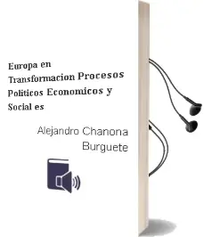 Descargar AudioLibro Europa en Transformacion: Procesos Politicos, Economicos y Social es de Alejandro Chanona Burguete año 2013