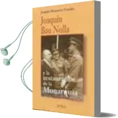 Descargar AudioLibro Joaquin bau Nolla y la Restauracion de la Monarquia de Joaquin Monserrat Cavaller año 2013