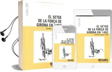 Descargar AudioLibro El Setge de la Força de Girona en 1462 de Santiago Sobreques I Vidal año 2013