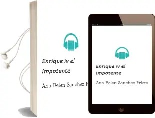 Descargar AudioLibro Enrique iv: El Impotente de Ana Belen Sanchez Prieto año 2013