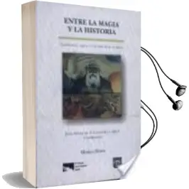 Descargar AudioLibro Entre la Magia y la Historia de Jose Manuel (Coor) Valenzuela Arce año 2013