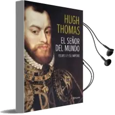 Descargar AudioLibro Felipe ii: El Señor del Mundo de Hugh Thomas año 2013