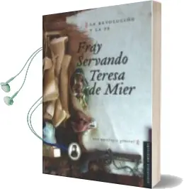 Descargar AudioLibro La Revolucion y la fe de Fray Servando Teresa De Mier año 2013