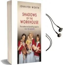 Descargar AudioLibro Shadows of the Workhouse: The Drama of Life in Postwar London de Jennifer Worth año 2013