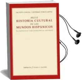 Descargar AudioLibro Breve Historia Cultural de los Mundos Hispanicos: (La Hispanidad Como Encuentro de Culturas) de Jacinto Choza año 2013