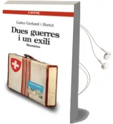 Descargar AudioLibro Dues Guerres i un Exili de Carles Gerhard Hortet año 2013