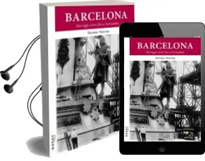 Descargar AudioLibro Barcelona del Segle Xviii Fins a l Actualitat de Daniel Venteo año 2014