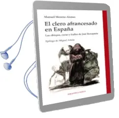 Descargar AudioLibro El Clero Afrancesado en España: Los Obispos, Curas y Frailes de j ose Bonaparte de Manuel Moreno Alonso año 2014