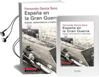 Descargar AudioLibro España en la Gran Guerra: Espias, Diplomaticos y Traficantes de Fernando Garcia Sanz año 2014