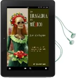 Descargar AudioLibro La Tragedia de Mejico de Jose Lion Deprete año 2014