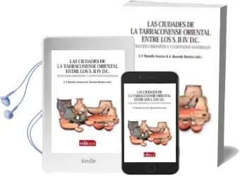 Descargar AudioLibro Las Ciudades de la Tarraconense Oriental Entre los s. Ii-Iv d.c : Evolución Urbanística y Contextos Materiales de Varios Autores año 2014