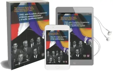 Descargar AudioLibro 1945, Entre la Euforia y la Esperanza:El Mexico Posrevolucionario y el Exilio Republicano Español de Mari Carmen (Eds.) Serra Puche año 2014