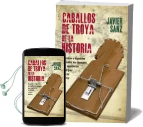 Descargar AudioLibro Caballos de Troya de la Historia: Engaños e Ingenios de Todos los Tiempos que Vencieron en el Amor y en la Guerra de Javier Sanz año 2014