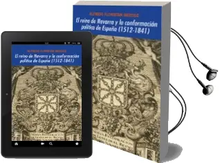 Descargar AudioLibro El Reino de Navarra y la Conformacion Politica de España (1512-18 41) de Alfredo Floristan Imizcoz año 2014