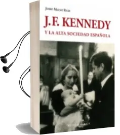 Descargar AudioLibro J. f. Kennedy y la Alta Sociedad Española de Josep Maymi Rich año 2014