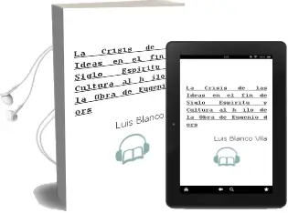 Descargar AudioLibro La Crisis de las Ideas en el fin de Siglo Espiritu y Cultura al h ilo de la Obra de Eugenio d ors de Luis Blanco Vila año 2014