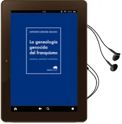 Descargar AudioLibro La Genealogia Genocida del Franquismo de Antonio Miguez Macho año 2014