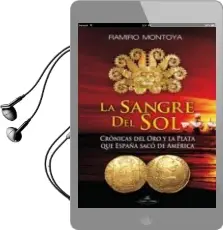 Descargar AudioLibro La Sangre del Sol: Cronicas del oro y la Plata que España Saco de America de Ramiro Montoya año 2014