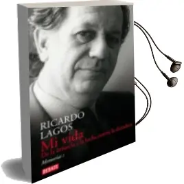 Descargar AudioLibro Mi Vida: De la Infancia a la Lucha Contra la Dictadura de Ricardo Lagos Escobar año 2014