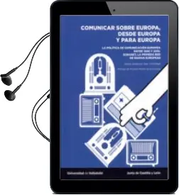 Descargar AudioLibro Comunicar Sobre Europa, desde Europa y para Europa. la Política de Comunicación de Sonia Andrino San Cristobal año 2014