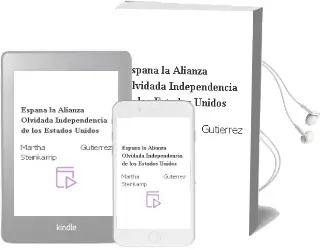 Descargar AudioLibro Espana: La Alianza Olvidada: Independencia de los Estados Unidos de Martha Gutierrez Steinkamp año 2014