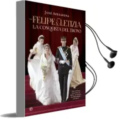 Descargar AudioLibro Felipe y Letizia: La Conquista del Trono de Jose Apezarena año 2014