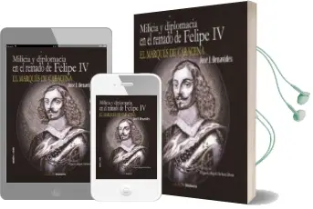 Descargar AudioLibro Milicia y Diplomacia en el Reinado de Felipe iv: El Marques de ca Raceña de Jose Ignacio De Benavides año 2014