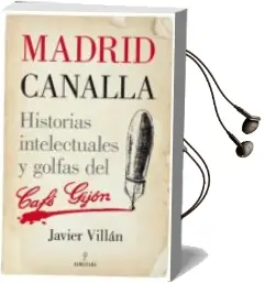 Descargar AudioLibro Madrid Canalla: Historias Intelectuales y Golfas del Cafe Gijon de Javier Villan Zapatero año 2014