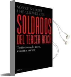 Descargar AudioLibro Soldados del Tercer Reich: Testimonios de Lucha, Muerte y Crimen de Sonke Neitzel año 2014