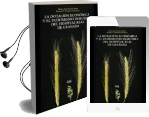 Descargar AudioLibro Dotación Económica y el Patrimonio Inmueble del Hospital Real de Granada de Maria Jose Osorio Perez año 2014